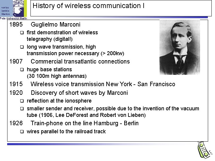 History of wireless communication I 1895 Guglielmo Marconi first demonstration of wireless telegraphy (digital!)