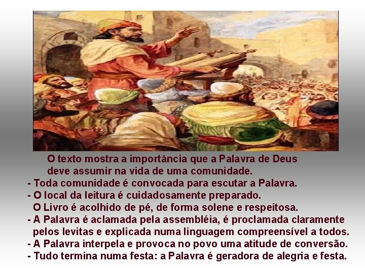 O texto mostra a importância que a Palavra de Deus deve assumir na vida