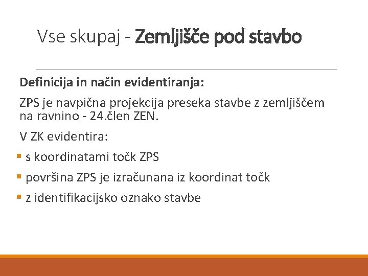 Vse skupaj - Zemljišče pod stavbo Definicija in način evidentiranja: ZPS je navpična projekcija