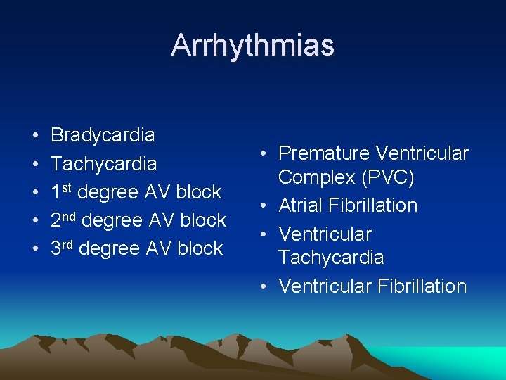 Arrhythmias • • • Bradycardia Tachycardia 1 st degree AV block 2 nd degree