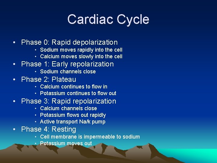 Cardiac Cycle • Phase 0: Rapid depolarization • Sodium moves rapidly into the cell
