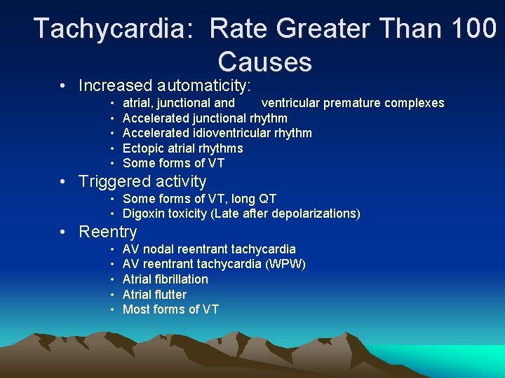 Tachycardia: Rate Greater Than 100 Causes • Increased automaticity: • • • atrial, junctional