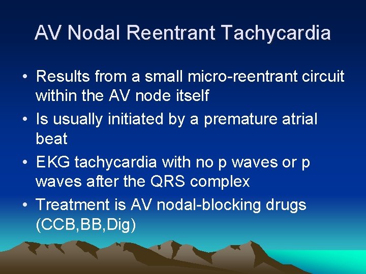 AV Nodal Reentrant Tachycardia • Results from a small micro-reentrant circuit within the AV