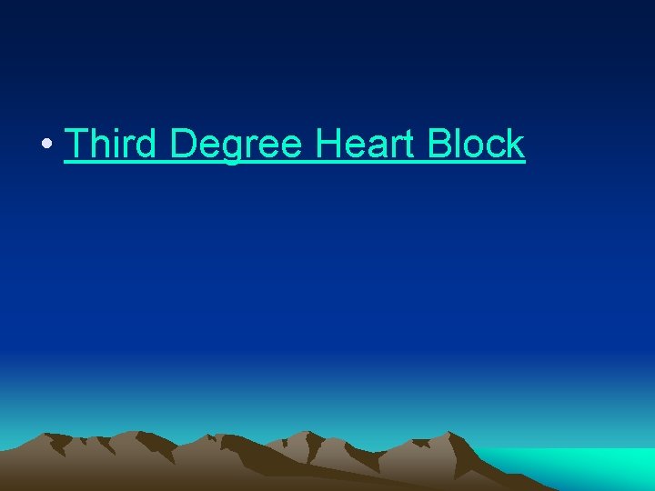  • Third Degree Heart Block 