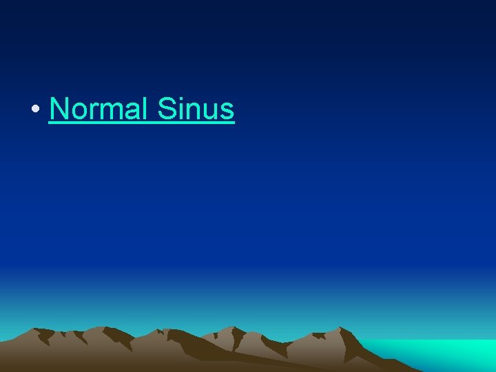  • Normal Sinus 