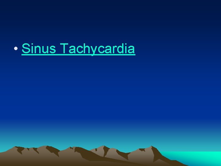  • Sinus Tachycardia 