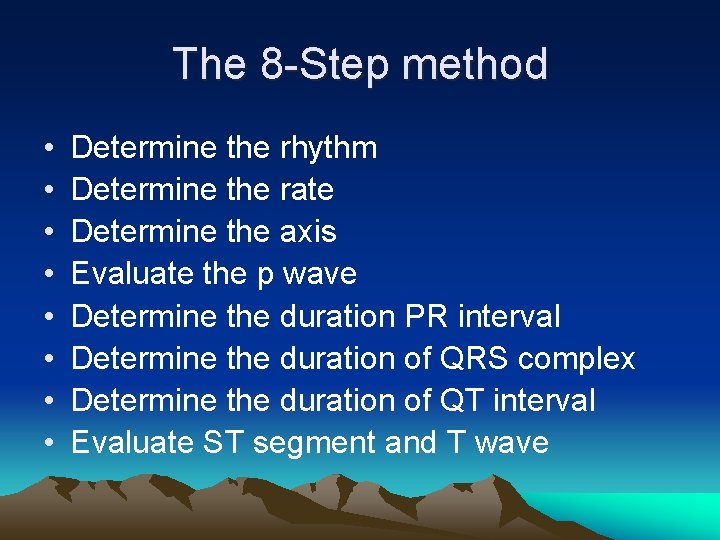 The 8 -Step method • • Determine the rhythm Determine the rate Determine the