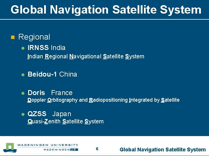 Global Navigation Satellite System n Regional l IRNSS Indian Regional Navigational Satellite System l
