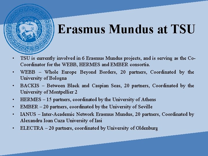 Erasmus Mundus at TSU • • TSU is currently involved in 6 Erasmus Mundus