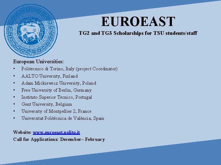 EUROEAST TG 2 and TG 3 Scholarships for TSU students/staff European Universities: • •