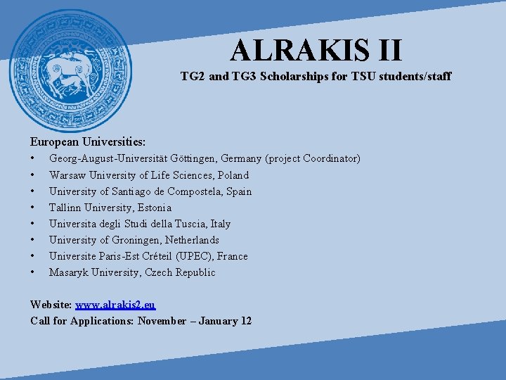 ALRAKIS II TG 2 and TG 3 Scholarships for TSU students/staff European Universities: •