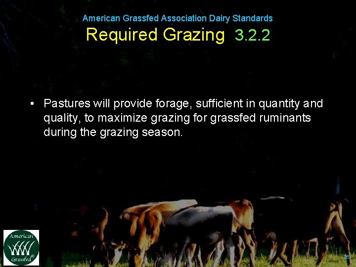 American Grassfed Association Dairy Standards Required Grazing 3. 2. 2 • Pastures will provide