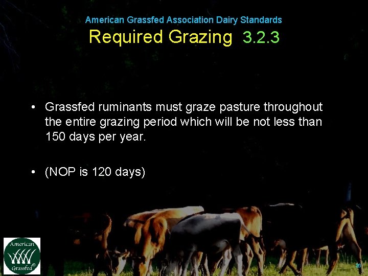 American Grassfed Association Dairy Standards Required Grazing 3. 2. 3 • Grassfed ruminants must