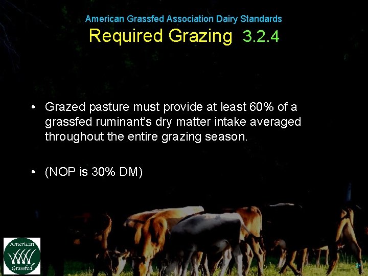 American Grassfed Association Dairy Standards Required Grazing 3. 2. 4 • Grazed pasture must