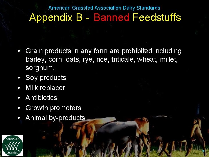 American Grassfed Association Dairy Standards Appendix B - Banned Feedstuffs • Grain products in