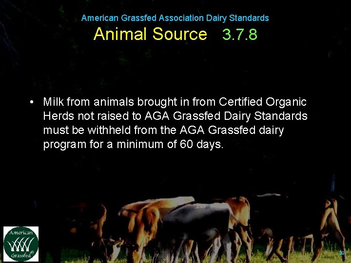 American Grassfed Association Dairy Standards Animal Source 3. 7. 8 • Milk from animals
