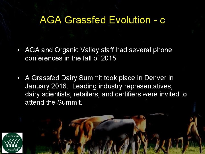 AGA Grassfed Evolution - c • AGA and Organic Valley staff had several phone