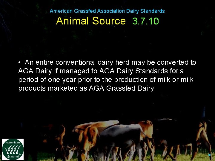 American Grassfed Association Dairy Standards Animal Source 3. 7. 10 • An entire conventional