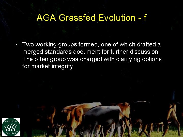 AGA Grassfed Evolution - f • Two working groups formed, one of which drafted