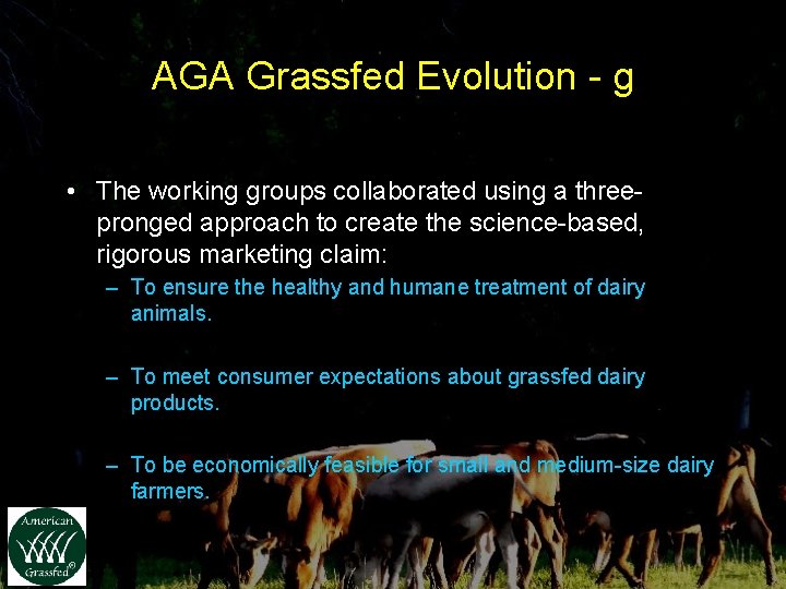 AGA Grassfed Evolution - g • The working groups collaborated using a threepronged approach