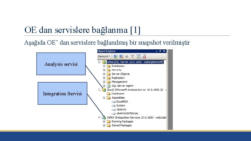 OE dan servislere bağlanma [1] Aşağıda OE’ dan servislere bağlanılmış bir snapshot verilmiştir Analysis