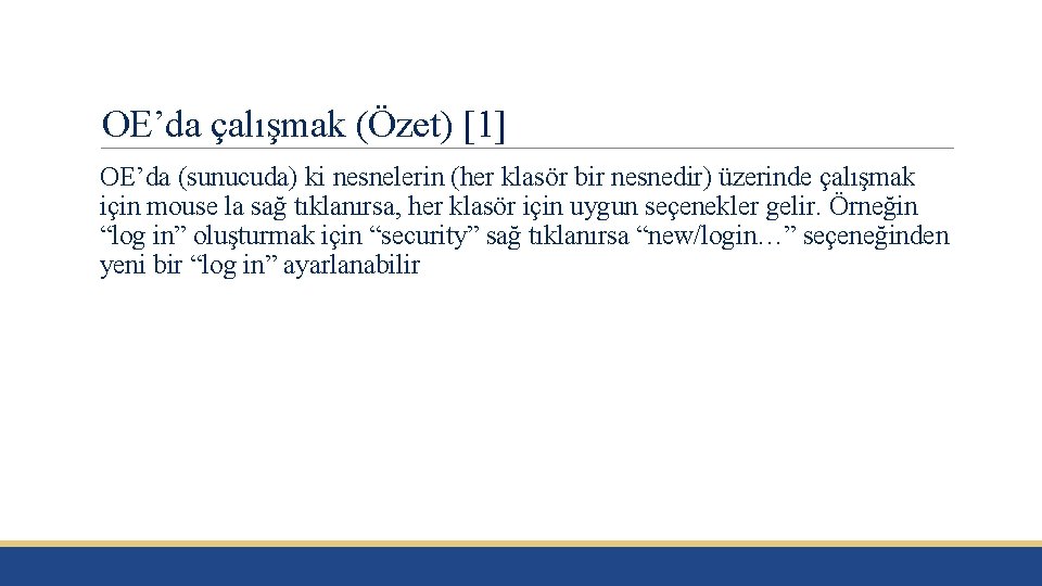 OE’da çalışmak (Özet) [1] OE’da (sunucuda) ki nesnelerin (her klasör bir nesnedir) üzerinde çalışmak