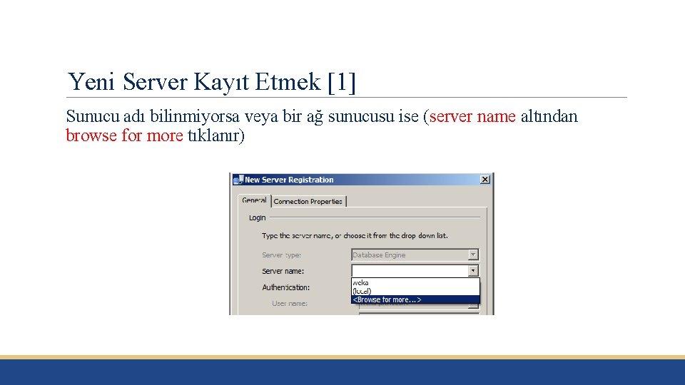 Yeni Server Kayıt Etmek [1] Sunucu adı bilinmiyorsa veya bir ağ sunucusu ise (server