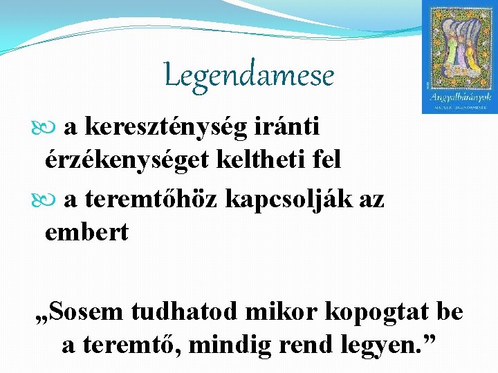 Legendamese a kereszténység iránti érzékenységet keltheti fel a teremtőhöz kapcsolják az embert „Sosem tudhatod