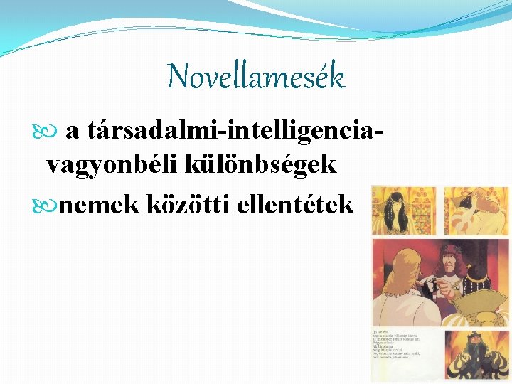 Novellamesék a társadalmi-intelligenciavagyonbéli különbségek nemek közötti ellentétek 