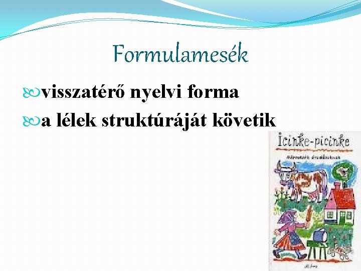 Formulamesék visszatérő nyelvi forma a lélek struktúráját követik 