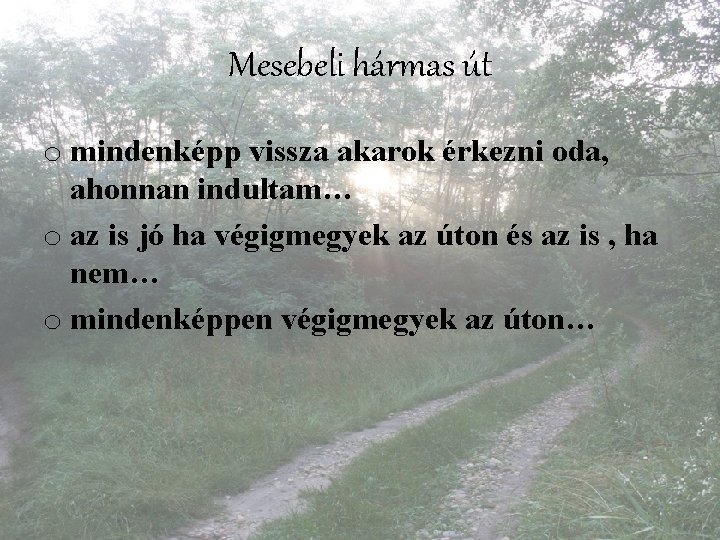 Mesebeli hármas út o mindenképp vissza akarok érkezni oda, ahonnan indultam… o az is