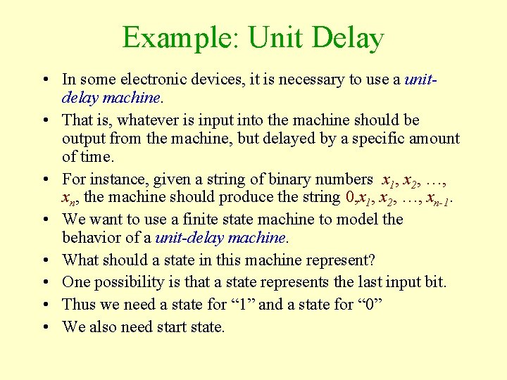 Example: Unit Delay • In some electronic devices, it is necessary to use a