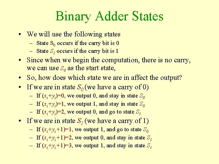 Binary Adder States • We will use the following states – State S 0