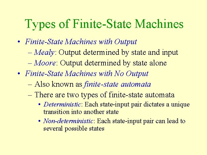 Types of Finite-State Machines • Finite-State Machines with Output – Mealy: Output determined by