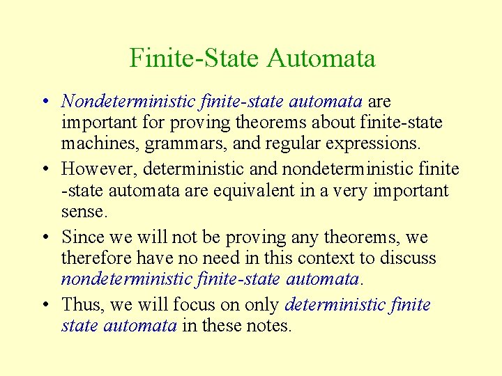 Finite-State Automata • Nondeterministic finite-state automata are important for proving theorems about finite-state machines,