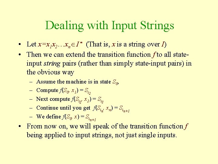 Dealing with Input Strings • Let x=x 1 x 2…xnÎI * (That is, x