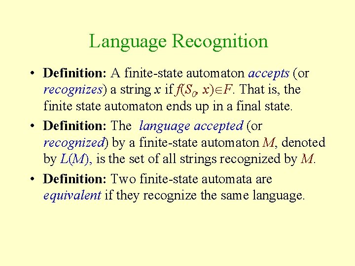 Language Recognition • Definition: A finite-state automaton accepts (or recognizes) a string x if