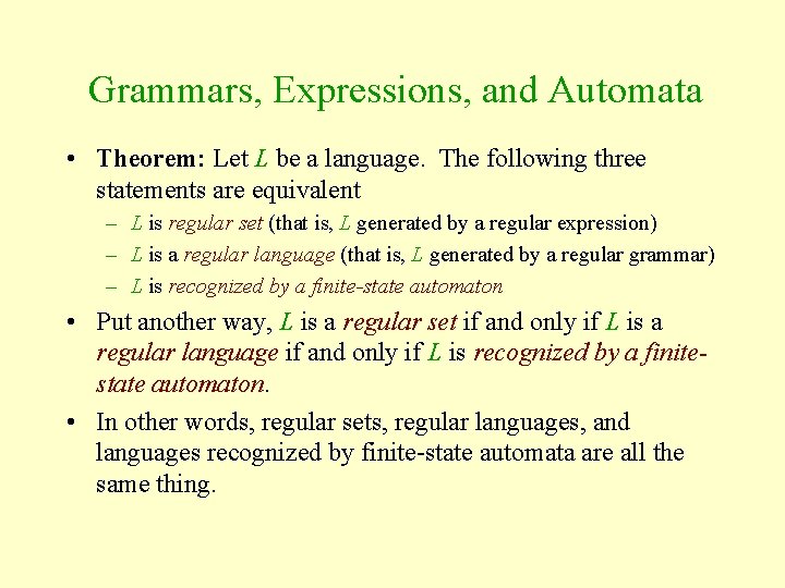 Grammars, Expressions, and Automata • Theorem: Let L be a language. The following three