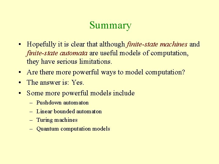 Summary • Hopefully it is clear that although finite-state machines and finite-state automata are