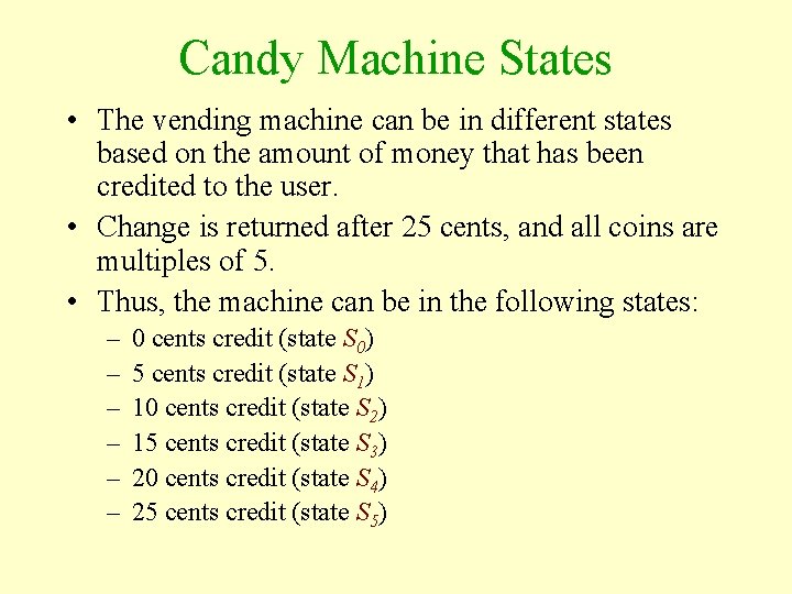 Candy Machine States • The vending machine can be in different states based on