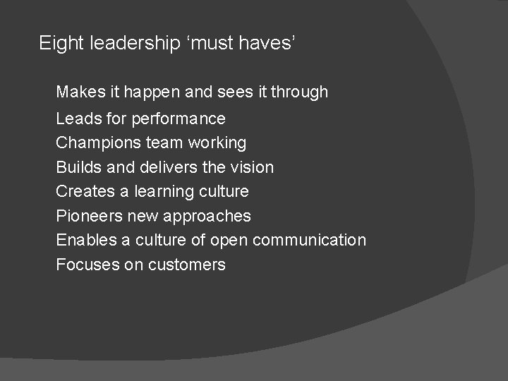 Eight leadership ‘must haves’ Makes it happen and sees it through Leads for performance