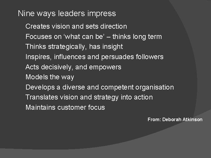 Nine ways leaders impress Creates vision and sets direction Focuses on ‘what can be’