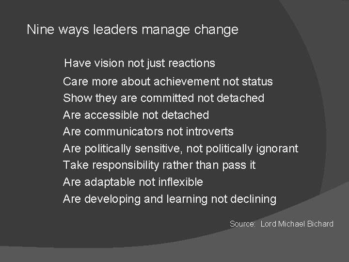 Nine ways leaders manage change Have vision not just reactions Care more about achievement