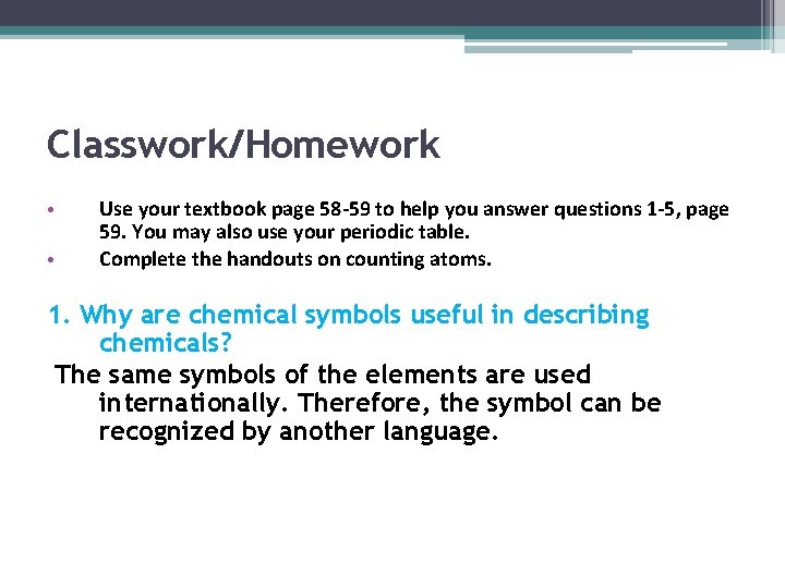 Classwork/Homework • • Use your textbook page 58 -59 to help you answer questions