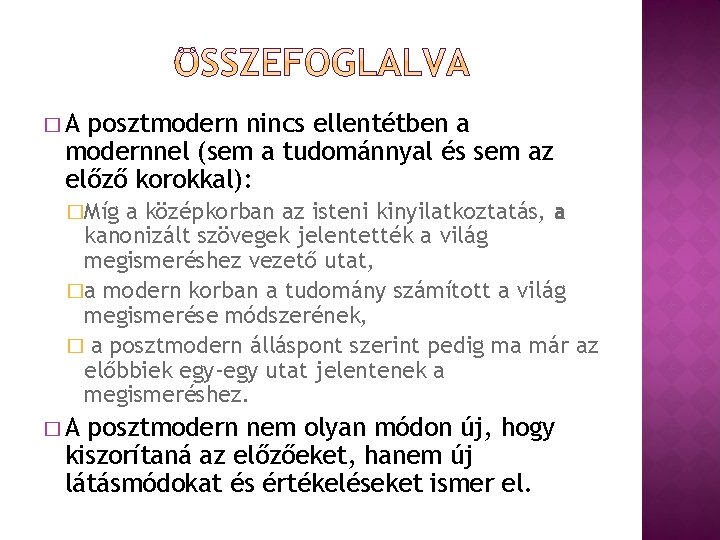 �A posztmodern nincs ellentétben a modernnel (sem a tudománnyal és sem az előző korokkal):