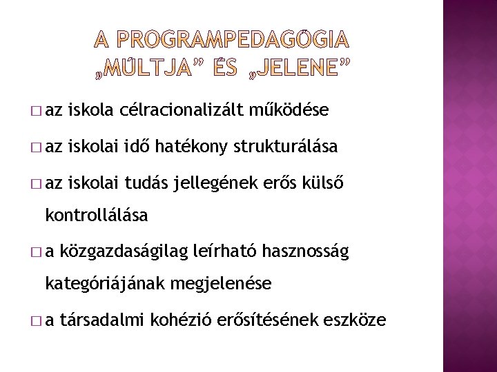 � az iskola célracionalizált működése � az iskolai idő hatékony strukturálása � az iskolai