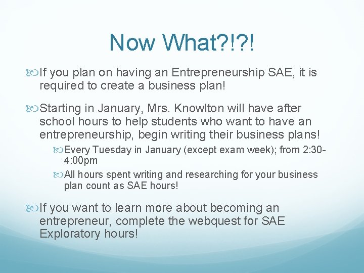 Now What? !? ! If you plan on having an Entrepreneurship SAE, it is