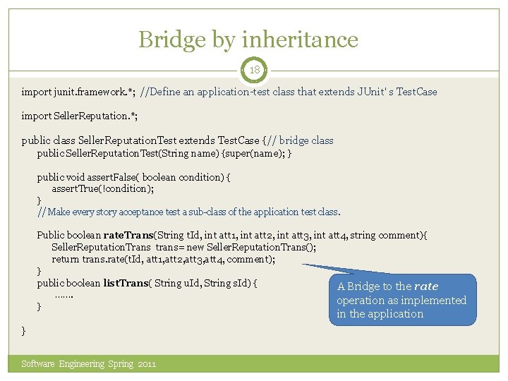 Bridge by inheritance 18 import junit. framework. *; //Define an application-test class that extends
