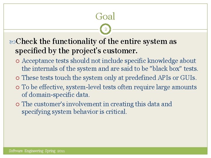 Goal 2 Check the functionality of the entire system as specified by the project's