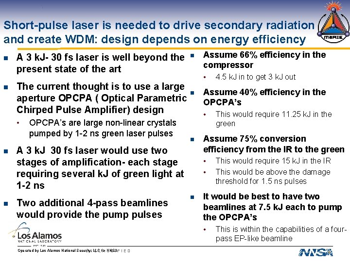 Short-pulse laser is needed to drive secondary radiation and create WDM: design depends on